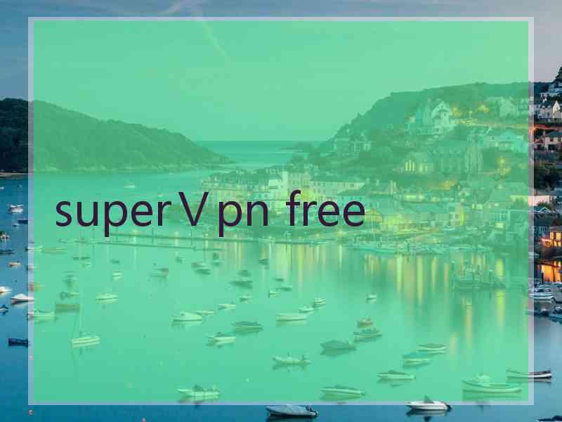 superⅤpn free